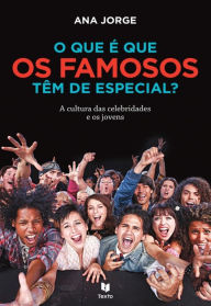 Title: O Que é Que os Famosos Têm de Especial?, Author: Ana Jorge