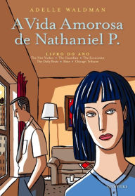 Title: A Vida Amorosa de Nathaniel P., Author: Adelle Waldman