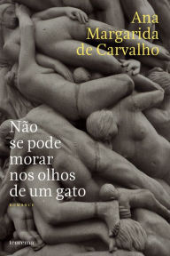 Title: Não se Pode Morar nos Olhos de Um Gato, Author: Ana Margarida de Carvalho