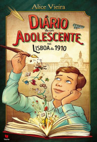 Title: Diário de um adolescente na Lisboa de 1910, Author: Alice Vieira