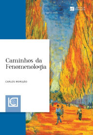 Title: Caminhos da Fenomenologia, Author: Carlos Morujão