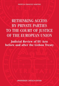Title: Rethinking access by private parties to the Court of Justice of the European Union, Author: Patrícia Fragoso Martins