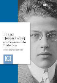 Title: Franz Rosenzweig e o Pensamento Dialógico, Author: Mendo Castro Henriques
