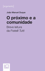 Title: O PRÓXIMO E A COMUNIDADE. Breve leitura da Fratelli Tutti, Author: João Manuel Duque