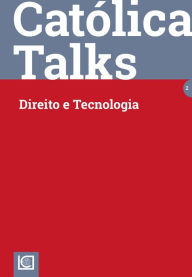 Title: CATÓLICA TALKS 2. DIREITO E TECNOLOGIA, Author: Elsa V. Sequeira