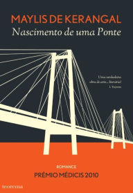 Title: Nascimento de Uma Ponte, Author: Maylis de Kerangal