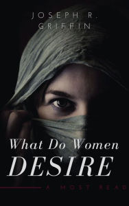 Title: What do women desire, Author: Joseph R. Griffin
