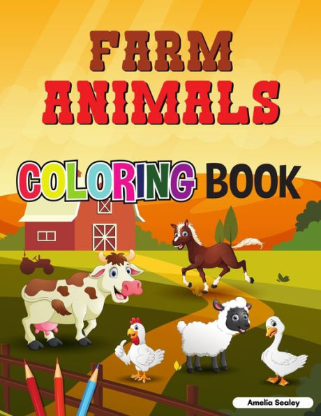 Cute Farm Animals Coloring Book For Toddlers: Farm Life Coloring Book for Kids