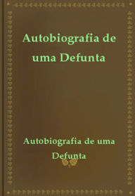 Title: Autobiografia de uma Defunta, Author: Maria do Rosário