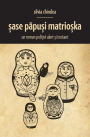 Sase papusi Matrioska