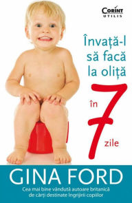 Title: Înva?a-l sa faca la oli?a în 7 zile, Author: Gina Ford