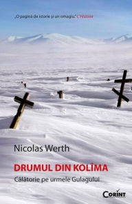 Title: Drumul din Kolima, Author: Nicolas Werth