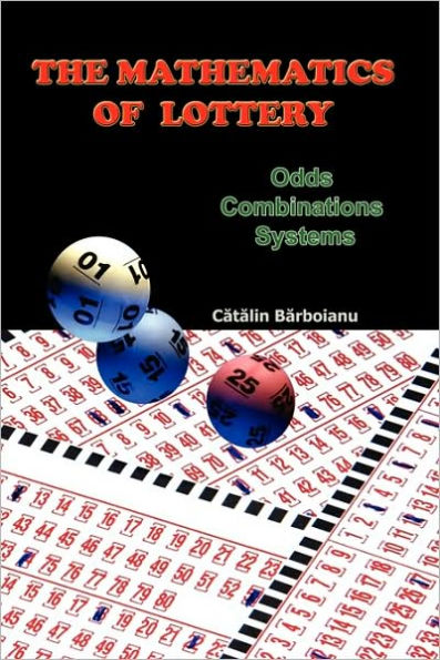 The Mathematics of Lottery: Odds, Combinations, Systems