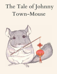 Title: The Tale of Johnny Town-Mouse, Author: Beatrix Potter