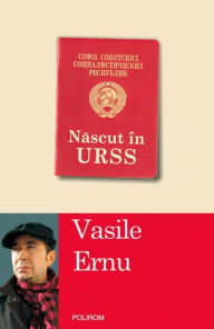 Title: Nascut in URSS, Author: Vasile Ernu