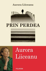 Title: Prin perdea, Author: Aurora Liiceanu