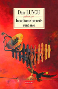 Title: In iad toate becurile sunt arse, Author: Dan Lungu