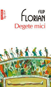 Title: Degete mici, Author: Filip Florian