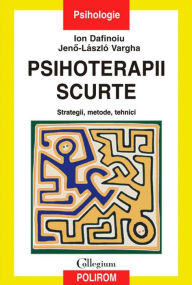 Title: Psihoterapii scurte: Strategii, metode, tehnici, Author: Ion Dafinoiu