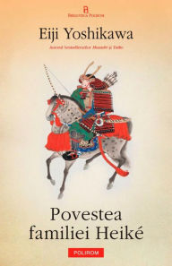 Title: Povestea familiei Heike, Author: Eiji Yoshikawa