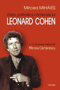 Title: Viata, patimile si cintecele lui Leonard Cohen, Author: Mircea Mihaies