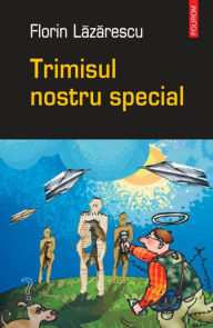 Title: Trimisul nostru special, Author: Florin Lazarescu
