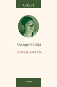 Title: Opere I: Lumea in doua zile, Author: George Balaita