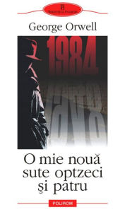 Title: O mie noua sute optzeci si patru, Author: George Orwell