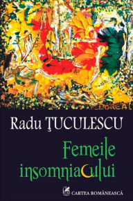 Title: Femeile insomniacului, Author: Radu Tuculescu