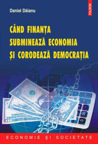 Title: Cind finanta submineaza economia si corodeaza democratia, Author: Daianu