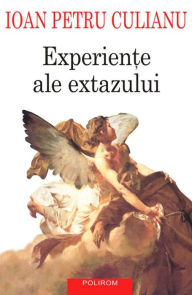 Title: Experiente ale extazului, Author: Ioan Petru Culianu