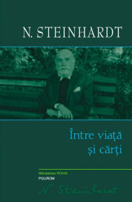 Title: Intre viata si carti, Author: N. Steinhardt