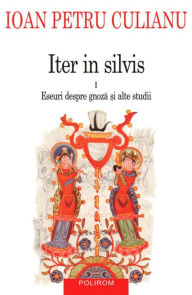 Title: Iter in silvis, Author: Ioan Petru Culianu