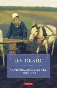 Title: Copilaria, adolescen?a, tinere?ea, Author: Leo Tolstoy