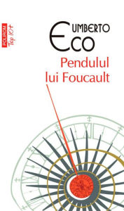 Title: Pendulul lui Foucault (Foucault's Pendulum), Author: Umberto Eco