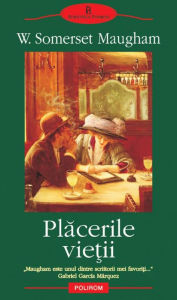 Title: Placerile vie?ii, Author: Somerset Maugham