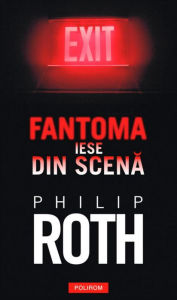 Title: Fantoma iese din scena (Exit Ghost), Author: Philip Roth