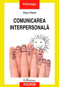 Title: Comunicarea interpersonala, Author: Kory Floyd