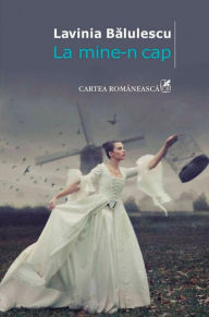 Title: La mine-n cap, Author: Lavinia Balulescu