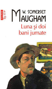 Title: Luna ?i doi bani jumate, Author: Sommerset Maugham