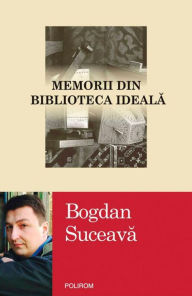 Title: Memorii din biblioteca ideala, Author: Bogdan Suceava
