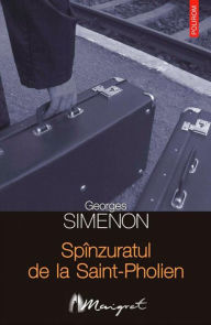 Title: Spinzuratul de la Saint-Pholien, Author: Georges Simenon