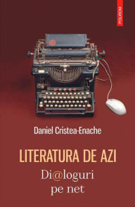 Title: Literatura de azi, Author: Daniel Cristea-Enache