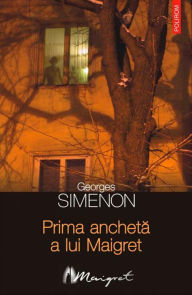 Title: Prima ancheta a lui Maigret, Author: Georges Simenon