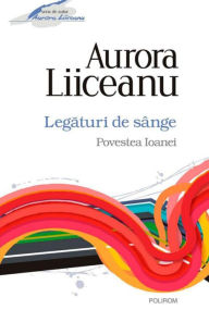Title: Legaturi de sange, Author: Aurora Liiceanu