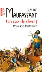 Title: Un caz de divor?, Author: Guy de Maupassant