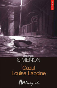 Title: Cazul Louise Laboine, Author: Georges Simenon