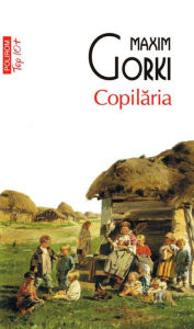 Title: Copilaria, Author: Maxim Gorki