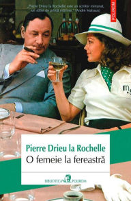 Title: O femeie la fereastra, Author: Pierre Drieu la Rochelle