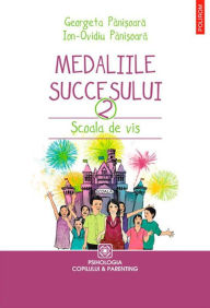 Title: Medaliile succesului: ?coala de vis, Author: Georgeta Pâni?oara